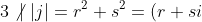 3 \not| \ |j| = r^2+s^2 = (r+si)(r-si)